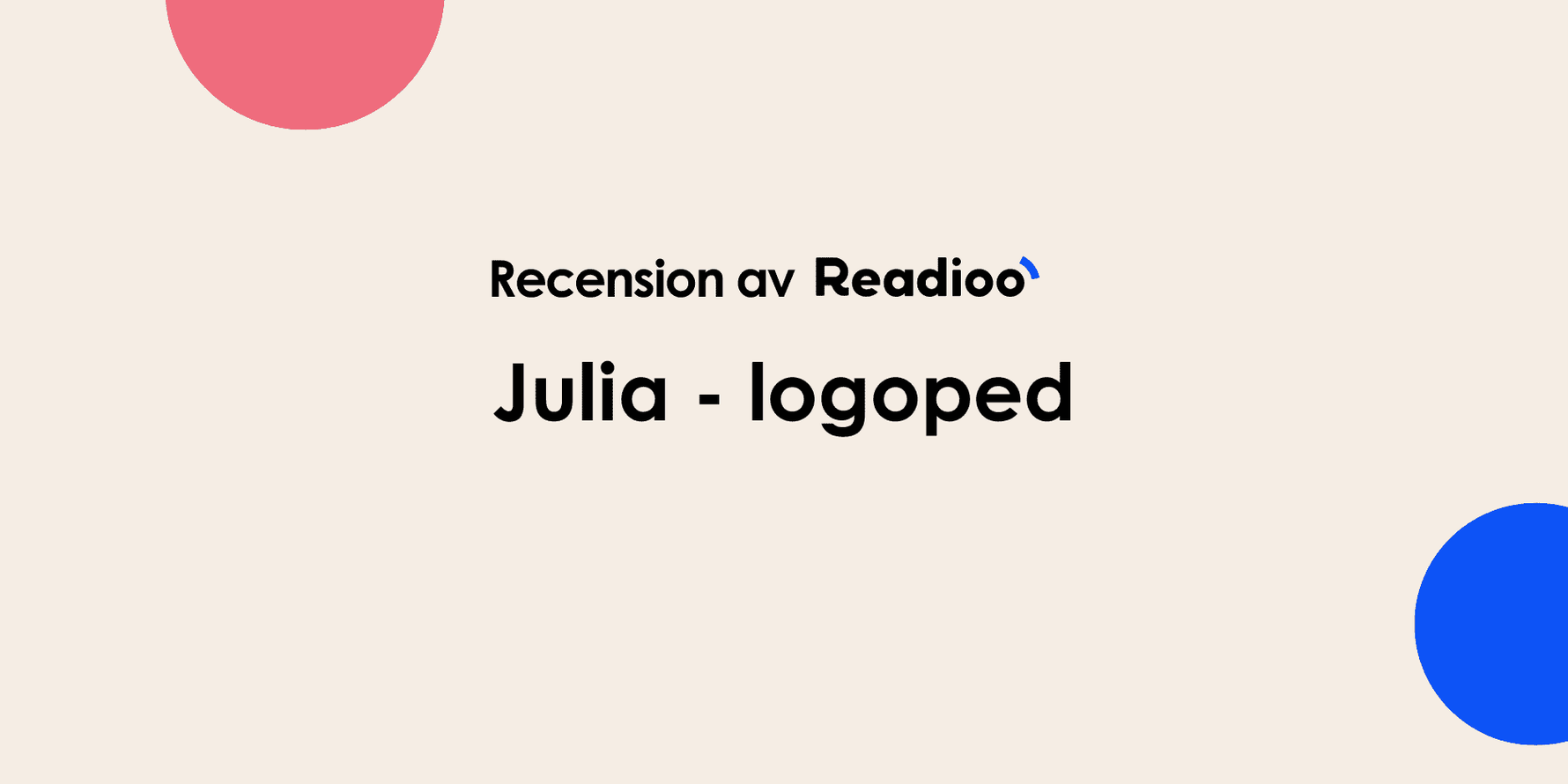"Readioo kombinerar flera metoder vi vet fungerar" - @logopedjulia